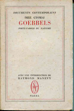 Goebbels porte-parole du nazisme - avec une introduction de Raymond Manevy. GYOMAI Imre