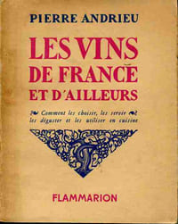 Les vins de France et d'ailleurs - Comment les choisirs, les servirs, les