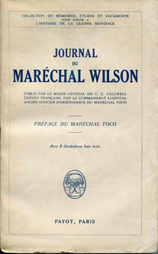 Journal du Maréchal Wilson publié par le Major général sir C. E. Callwell . Préface du Maréchal Foch . avec 8 illustrations hors-texte. WILSON ...