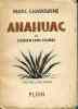 Anahuac ou l'indien sans plume - ouvrage orné de 34 dessins originaux. CHADOURNE Marc