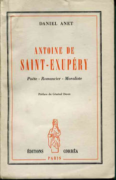 Antoine de Saint-Exupéry . Poète - Romancier - Moraliste. ANET Daniel