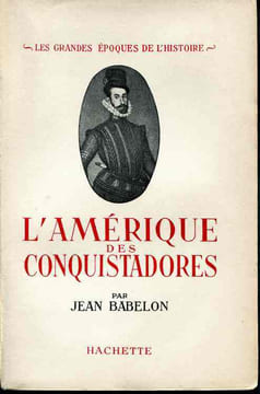 L'Amérique des conquistadores. BABELON Jean