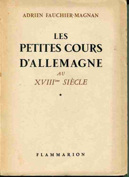 Les petites cours d'Allemagne au XVIIIème siècle. FAUCHIER-MAGNAN Adrien