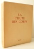 LA CHUTE DES CORPS. La Fin des Hommes II.. DRUON (Maurice)