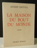 LA MAISON DU BOUT DU MONDE. . DHÔTEL (André)