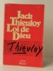  LOI DE DIEU. .  THIEULOY (Jack). 