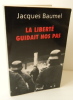LA LIBERTE GUIDAIT NOS PAS. . [RESISTANCE] BAUMEL (Jacques)