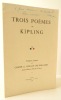 TROIS POEMES DE KIPLING. Traduction française du Comte G. O ’Kelly de Gallagh.. KIPLING (Rudyard)