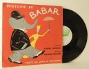 HISTOIRE DE BABAR. Récitant Pierre Fresnay – Musique Francis Poulenc. Disque vinyl 33 tours. . [BABAR] BRUNHOFF / POULENC