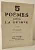 5 POEMES CONTRE LA GUERRE.. PREVERT (Jacques), DECAUNES, GUILLAUME, ROCHVARGER, BERY