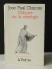 CRITIQUE DE LA STRATEGIE. . CHARNAY (Jean-Pierre).   [STRATEGIE]