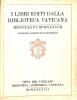 I libri editi dalla Biblioteca Vaticana 1885-1947. Catalogo ragionato e illustrato.. VATICANA, BIBLIOTECA APOSTOLICA.