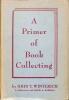 A Primer of Book Collecting.. WINTERICH, JOHN T. & DAVID A. RANDALL.