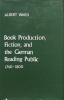Book Production, Fiction, and the German Reading Public 1740-1800.. WARD, ALBERT.
