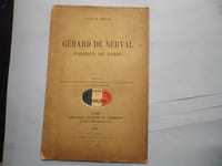 Gérard de Nerval parisien de Paris, extrait du bulletin de la société historique et archéologique du IV arrondissement de Paris la cité n° d'avril 1919