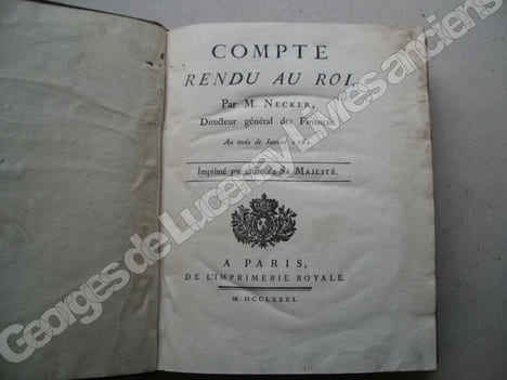 - Compte rendu au Roi par M. Necker, Directeur général des Finances Au mois de Janvier 1781. Imprimé par ordre de SA MAJESTE. P. Imprimerie Royale ...