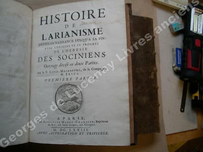 Histoire de l'Arianisme depuis sa naissance jusqu'à sa fin : avec l'origine etle progrès de l'hérésie des Sociniens. Ouvrage divisé en deux Parties.