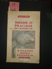théorie et pratique de l'élevage du myocastor nutria, ragondin, l'élevage du myocastor en colonies,
