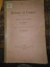 Histoire de Corbais (Corbacum Sancti Petri), Etude Historique suivie d'une étude géographique,