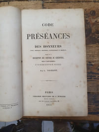 Code des préséances et des honneurs, civils, militaires, maritimes, ecclésiastiques et funèbres suivi de la description des costumes de cérémonies, des uniformes et des marques distinctives et honorifiques,