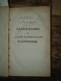 Uranographie ou traité élémentaire d'astronomie à l'usage des personnes peu versées dans les mathématiques, géographes, marins, ingénieurs, accompagné de planisphères,