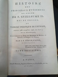 Histoire des principaux événements du regne de F. Guillaume II, roi de Prusse, et tableau politique de l Europe, depuis 1786 jusqu en 1796, ou l an 4 de la république. Contenant un Précis des révolutions, de Brabant, de Hollande, de Pologne et de France.