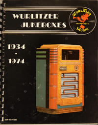 Wurlitzer Jukeboxes And Other Nice Things. 1934-1974. Second édition.