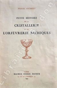 Petite Histoire de la Cristallerie et de l'Orfèvrerie Bachiques.