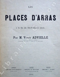 Les Places d'Arras à la fin du dix-huitième siècle.