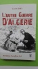 L'autre guerre d'Alg&eacute;rie : r&eacute;v&eacute;lations d'un officier SAS. HARY Claude