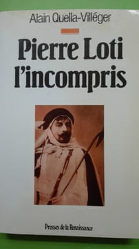 Pierre Loti l'incompris. QUELLA-VILLÉGER Alain