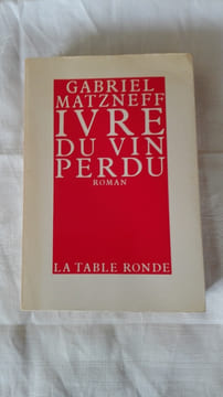 Ivre du vin perdu. MATZNEFF Gabriel