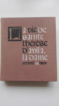 La vie de Sainte Thérèse d'Avila, la dame errante de Dieu