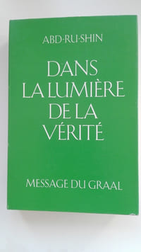 Dans la lumière de la vérité. Message du Graal (complet en trois tomes)