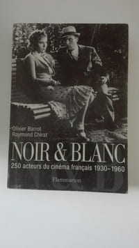  Noir & blanc : 250 acteurs du cinéma francais (1930-1960)