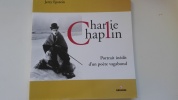 Charlie Chaplin : portrait inédit d'un poète vagabond.  EPSTEIN Jerry