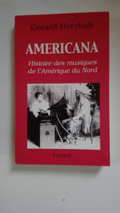 Americana : histoire des musiques de l'Amérique du Nord de la préhistoire à l'industrie du disque