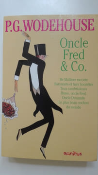 Oncle Fred & Co. - Mr Mulliner raconte - Baronnets et bars honnêtes - Tous cambrioleurs - Bravo, oncle Fred - Oncle Dynamite - Le plus beau cochon du ...