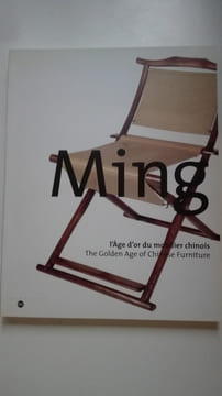 Ming, l'âge d'or du mobilier chinois / The golden age of chinese furniture . CATALOGUE EXPOSITION