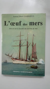 L'oeuf des mers. Histoire de la Société des oeuvres de mer (ouvrage dédicacé). DARRIEUS Henri Amiral