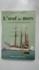 L'oeuf des mers. Histoire de la Soci&eacute;t&eacute; des oeuvres de mer (ouvrage d&eacute;dicac&eacute;).  DARRIEUS Henri Amiral