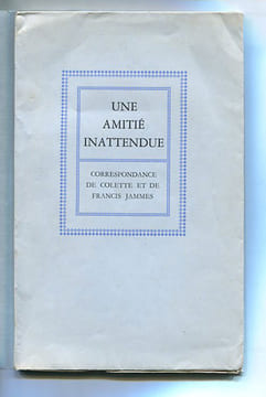 Une Amitié inattendue. Correspondance de Colette et Francis Jammes.. [COLETTE] ET [JAMMES]: