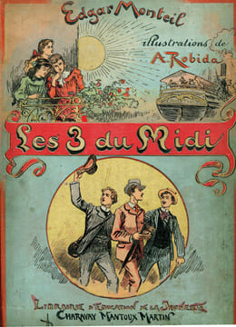 Les 3 du Midi.. [ROBIDA (Albert)] MONTEIL (Edgar) :