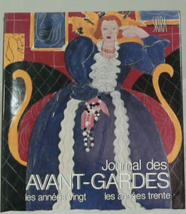 Journal des Avant-Gardes, les Années Vingt, les Années Trente.