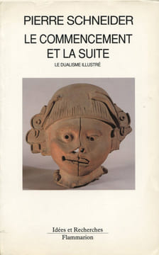 Le Commencement et la Suite. Le Dualisme Illustré.. SCHNEIDER (Pierre) :