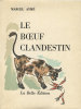 Le Boeuf Clandestin.. [LEROY (Maurice)] AYME (Marcel):
