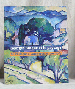 Georges Braque et le Paysage - De l'Estaque à Varengeville 1906-1963.