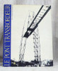 Le Pont Transbordeur et la Vision Moderniste.. [LE PONT TRANSBORDEUR]