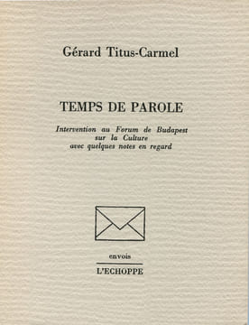 Temps de Parole. Intervention au Forum de Budapest sur la Culture avec quelques Notes en Regard.. TITUS-CARMEL (Gérard) :