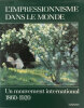 L'Impressionisme dans le Monde. Un Mouvement International 1860-1920.. [IMPRESSIONISME] :